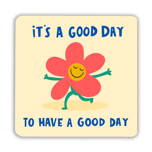 IT'S A GOOD DAY COASTER