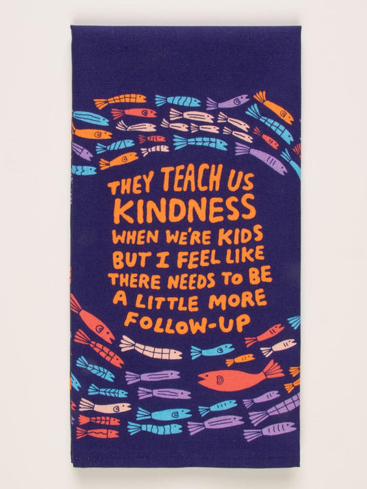 'THEY TEACH KINDNESS' DISH TOWEL