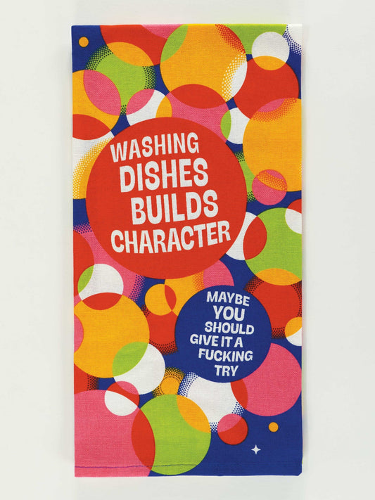 'WASHING DISHES BUILDS CHARACTER' DISH TOWEL