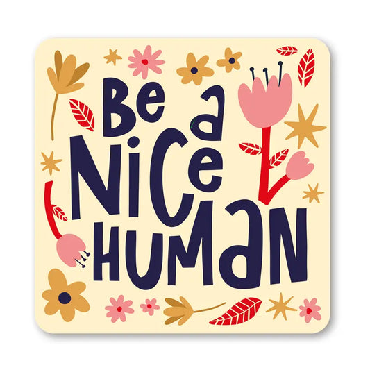 BE A NICE HUMAN COASTER